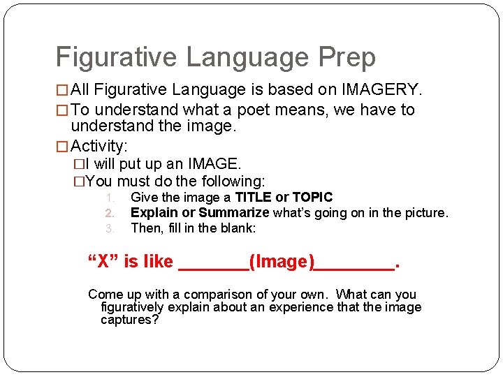 Figurative Language Prep � All Figurative Language is based on IMAGERY. � To understand