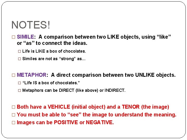 NOTES! � SIMILE: A comparison between two LIKE objects, using “like” or “as” to