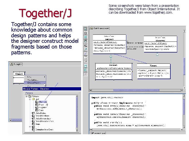 Together/J contains some knowledge about common design patterns and helps the designer construct model
