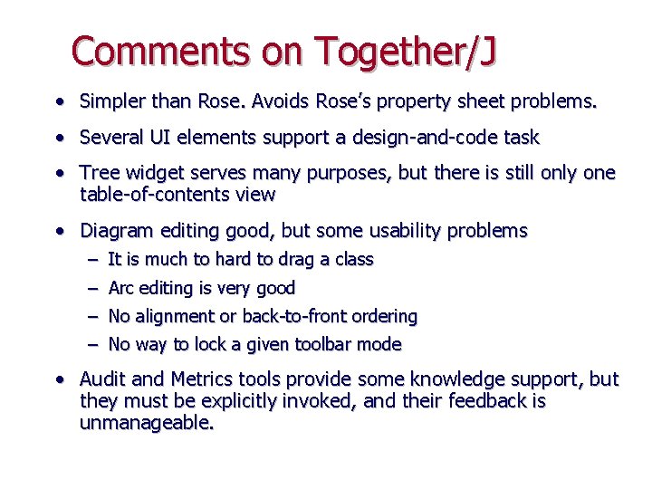 Comments on Together/J • Simpler than Rose. Avoids Rose’s property sheet problems. • Several