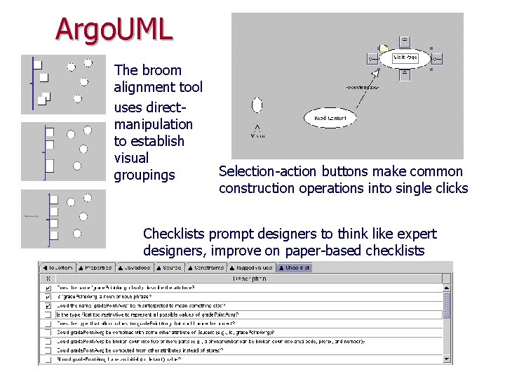 Argo. UML The broom alignment tool uses directmanipulation to establish visual groupings Selection-action buttons