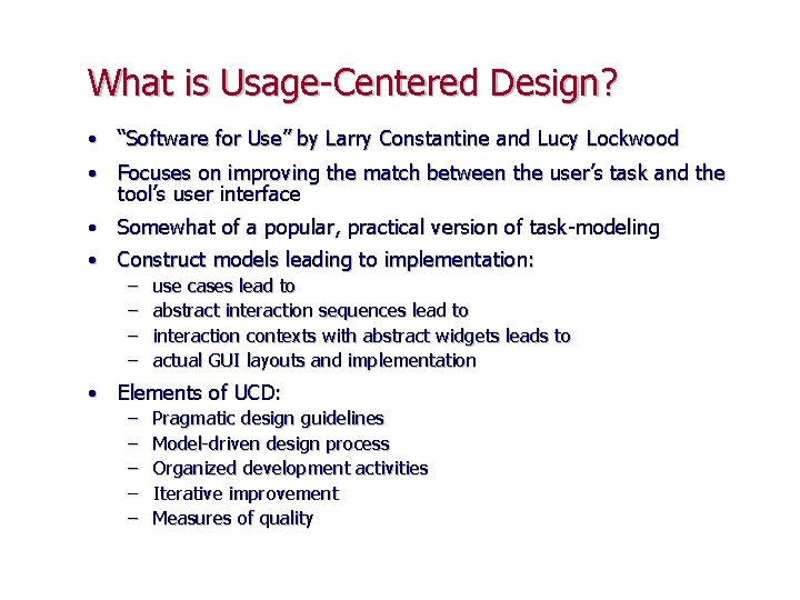 What is Usage-Centered Design? • “Software for Use” by Larry Constantine and Lucy Lockwood