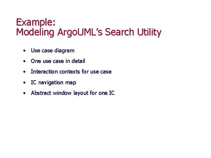 Example: Modeling Argo. UML’s Search Utility • Use case diagram • One use case