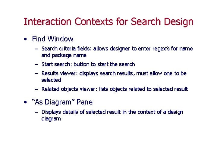 Interaction Contexts for Search Design • Find Window – Search criteria fields: allows designer
