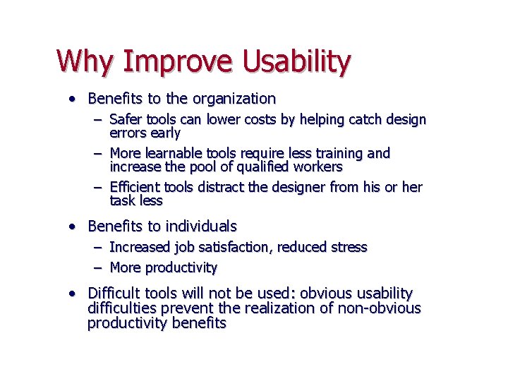 Why Improve Usability • Benefits to the organization – Safer tools can lower costs