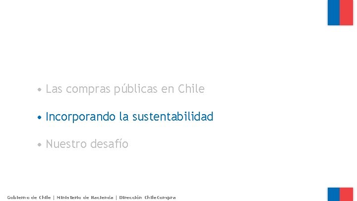  • Las compras públicas en Chile • Incorporando la sustentabilidad • Nuestro desafío