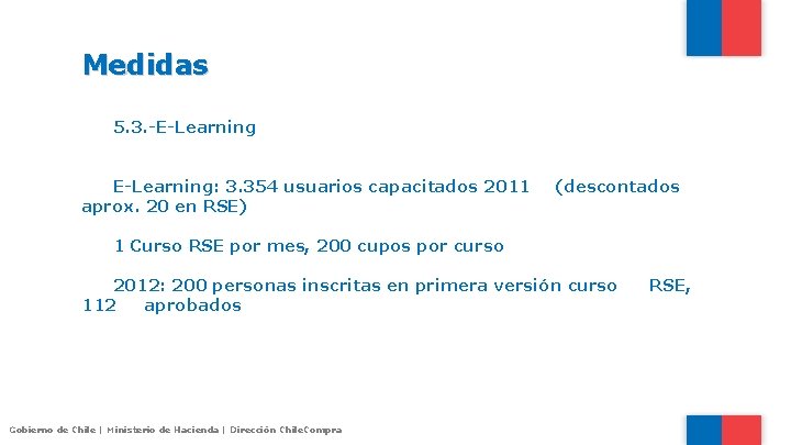 Medidas 5. 3. -E-Learning: 3. 354 usuarios capacitados 2011 aprox. 20 en RSE) (descontados