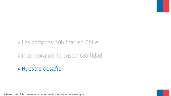  • Las compras públicas en Chile • Incorporando la sustentabilidad • Nuestro desafío