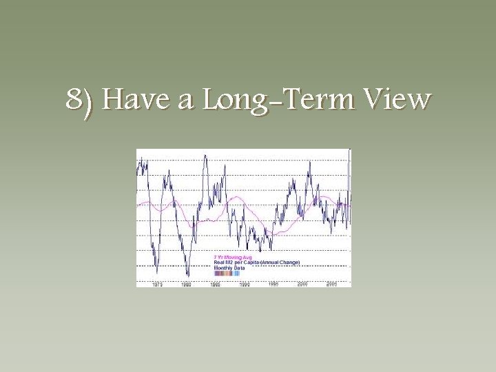 8) Have a Long-Term View 