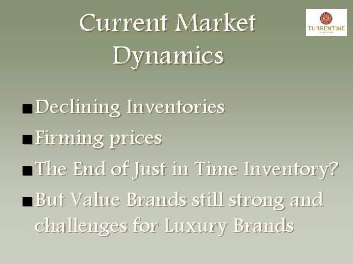 Current Market Dynamics n Declining Inventories n Firming prices n The End of Just