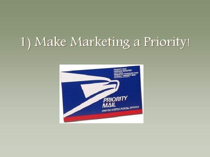 1) Make Marketing a Priority! 