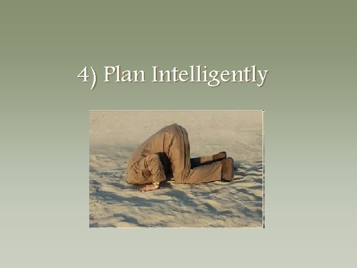 4) Plan Intelligently 