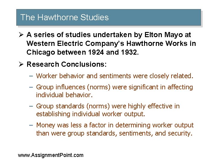 The Hawthorne Studies Ø A series of studies undertaken by Elton Mayo at Western