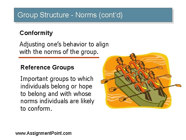 Group Structure - Norms (cont’d) Conformity Adjusting one’s behavior to align with the norms