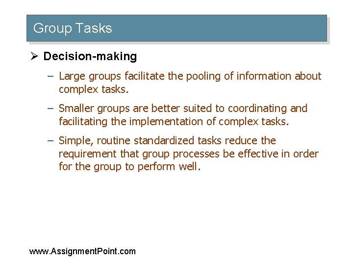 Group Tasks Ø Decision-making – Large groups facilitate the pooling of information about complex