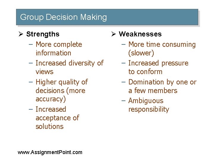 Group Decision Making Ø Strengths – More complete information – Increased diversity of views