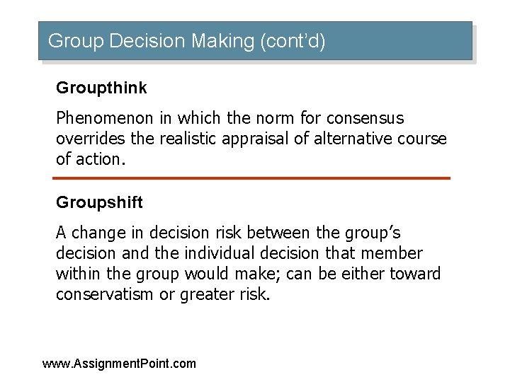 Group Decision Making (cont’d) Groupthink Phenomenon in which the norm for consensus overrides the