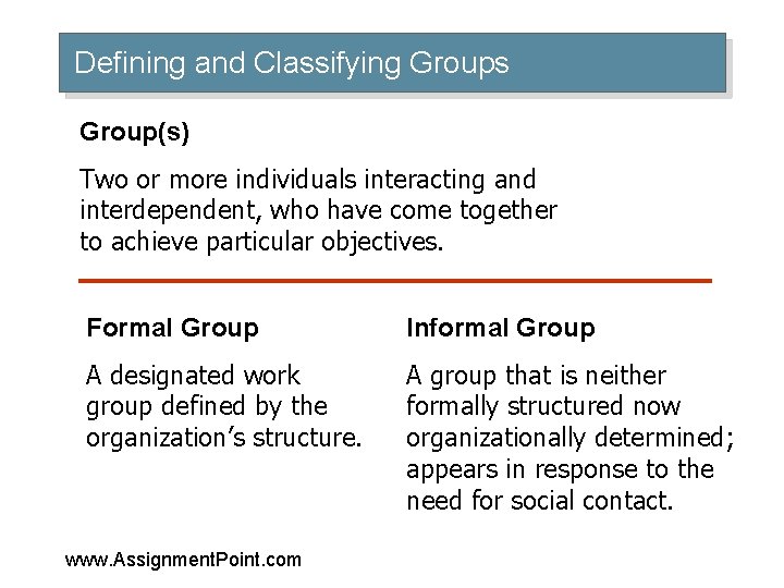 Defining and Classifying Groups Group(s) Two or more individuals interacting and interdependent, who have