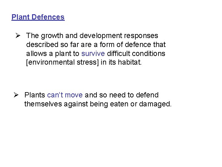 Plant Defences Ø The growth and development responses described so far are a form
