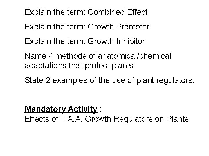 Explain the term: Combined Effect Explain the term: Growth Promoter. Explain the term: Growth