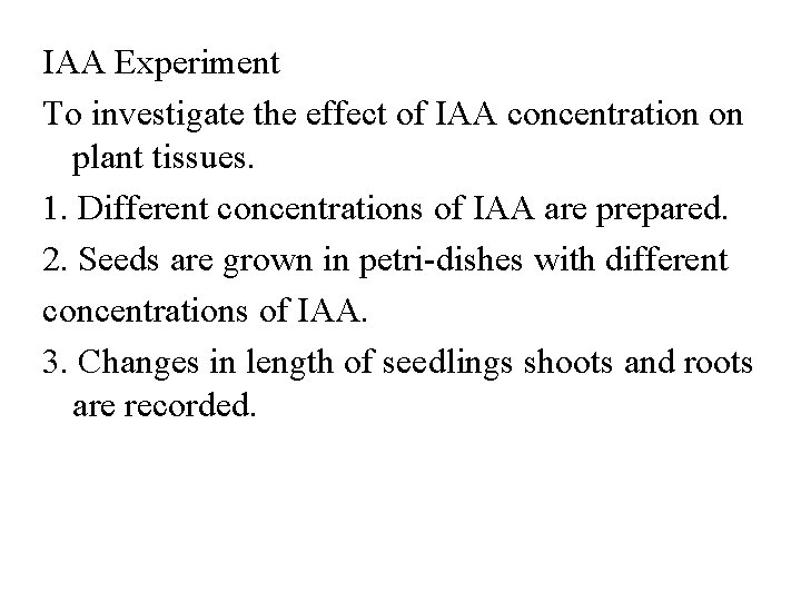 IAA Experiment To investigate the effect of IAA concentration on plant tissues. 1. Different
