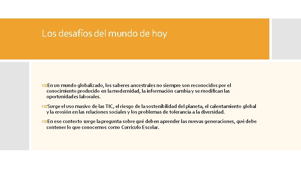 Los desafíos del mundo de hoy En un mundo globalizado, los saberes ancestrales no