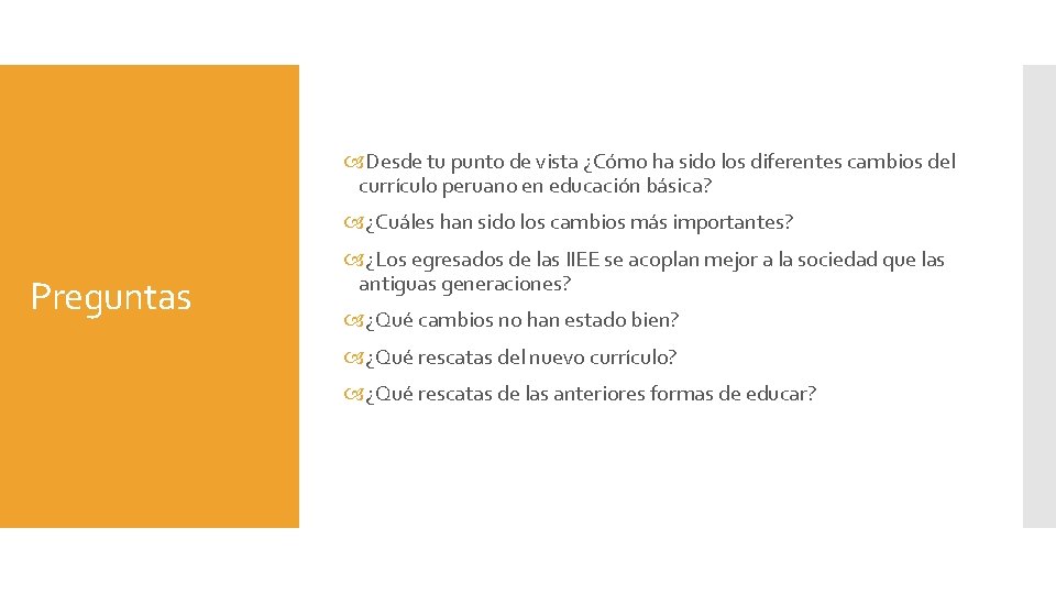  Desde tu punto de vista ¿Cómo ha sido los diferentes cambios del currículo