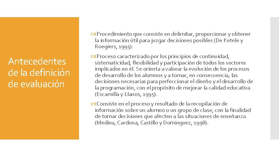  Procedimiento que consiste en delimitar, proporcionar y obtener la información útil para juzgar