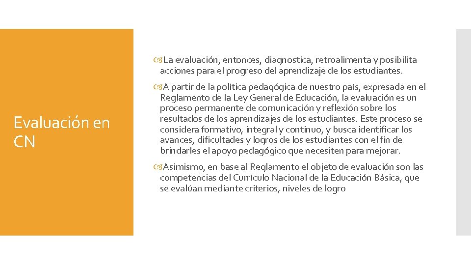  La evaluación, entonces, diagnostica, retroalimenta y posibilita acciones para el progreso del aprendizaje