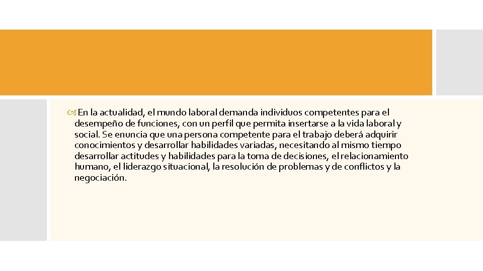  En la actualidad, el mundo laboral demanda individuos competentes para el desempeño de