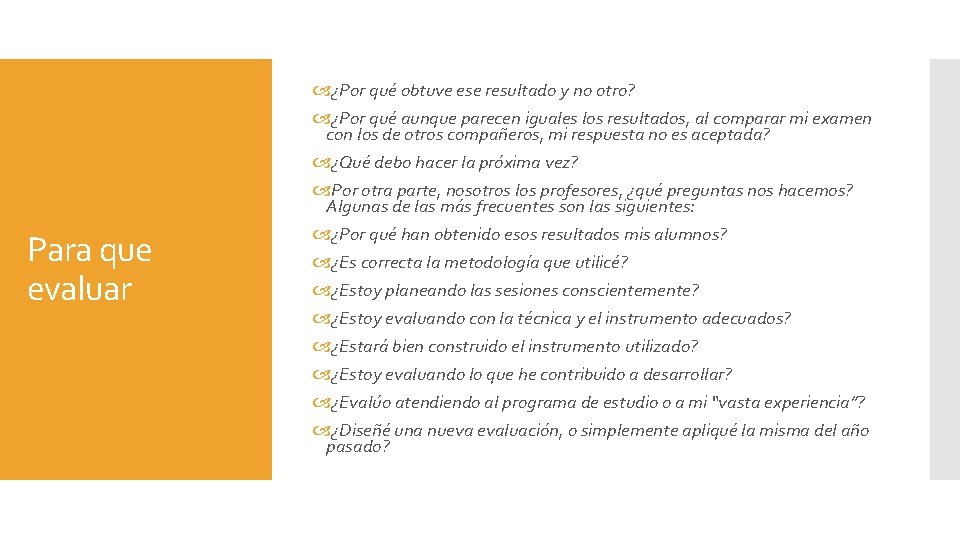 Para que evaluar ¿Por qué obtuve ese resultado y no otro? ¿Por qué aunque