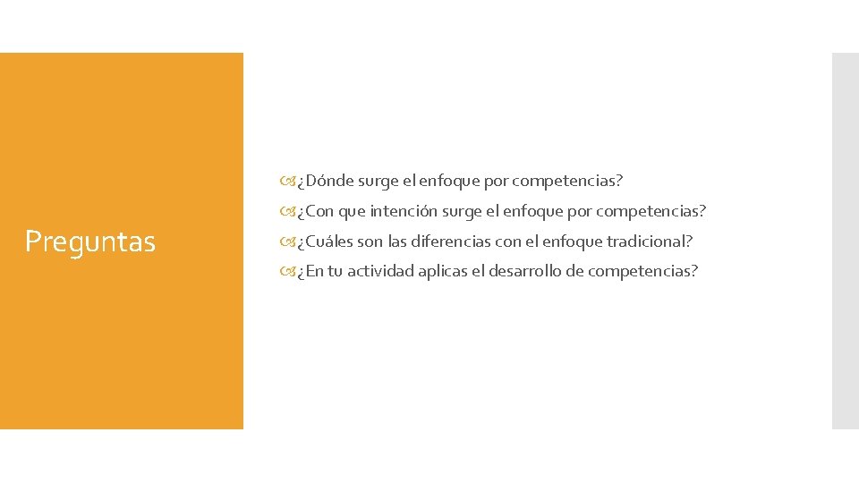  ¿Dónde surge el enfoque por competencias? Preguntas ¿Con que intención surge el enfoque