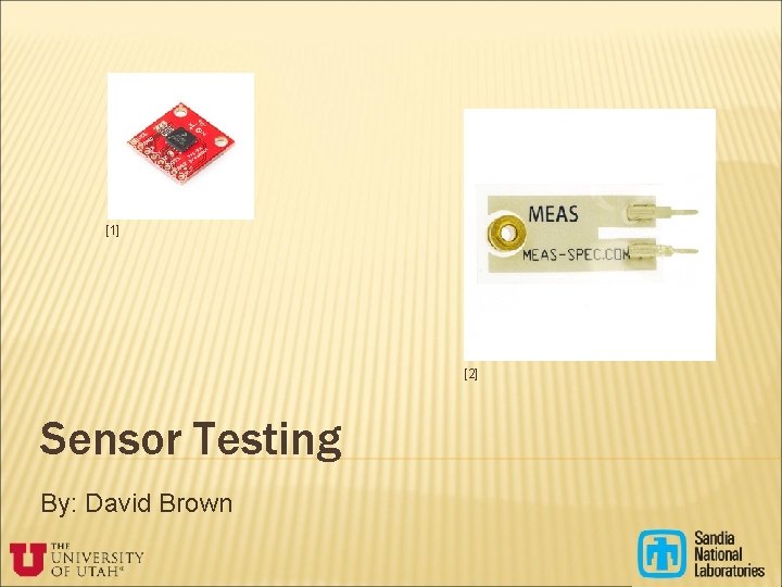 [1] [2] Sensor Testing By: David Brown 