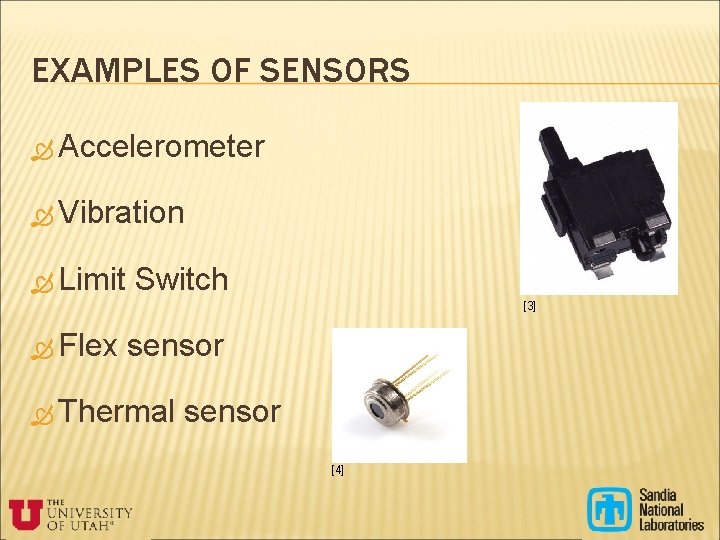 EXAMPLES OF SENSORS Accelerometer Vibration Limit Switch [3] Flex sensor Thermal sensor [4] 