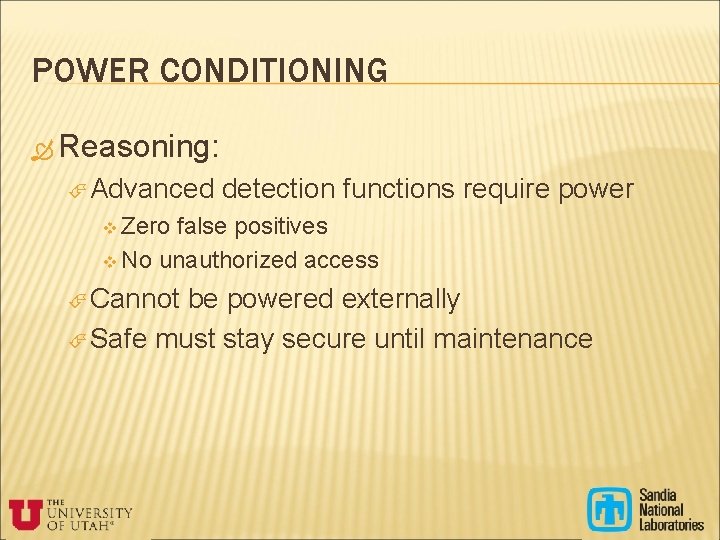 POWER CONDITIONING Reasoning: Advanced detection functions require power v Zero false positives v No