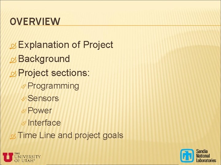 OVERVIEW Explanation of Project Background Project sections: Programming Sensors Power Interface Time Line and