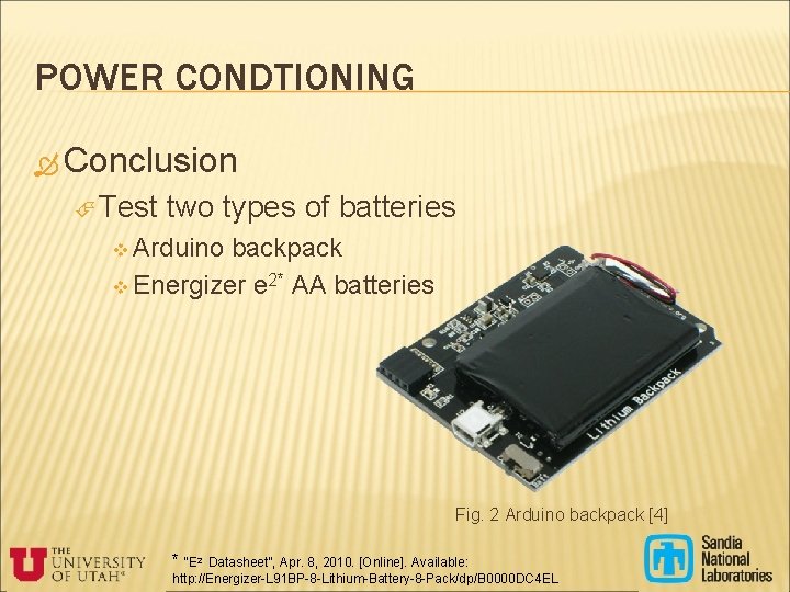 POWER CONDTIONING Conclusion Test two types of batteries v Arduino backpack v Energizer e