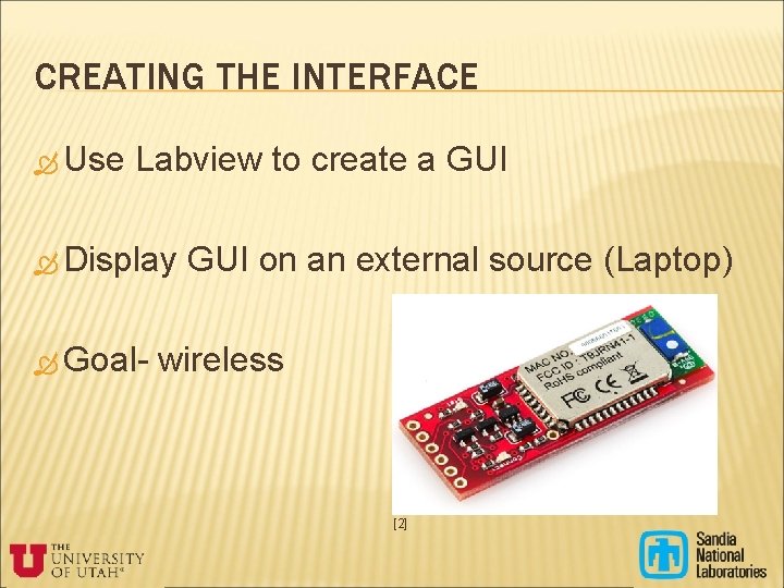 CREATING THE INTERFACE Use Labview to create a GUI Display Goal- GUI on an