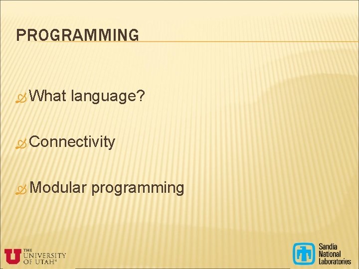 PROGRAMMING What language? Connectivity Modular programming 