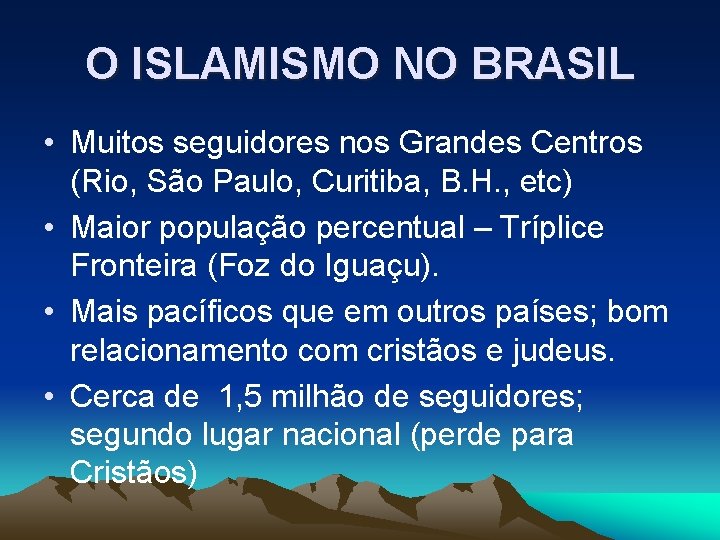 O ISLAMISMO NO BRASIL • Muitos seguidores nos Grandes Centros (Rio, São Paulo, Curitiba,
