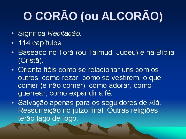 O CORÃO (ou ALCORÃO) • Significa Recitação. • 114 capítulos. • Baseado no Torá