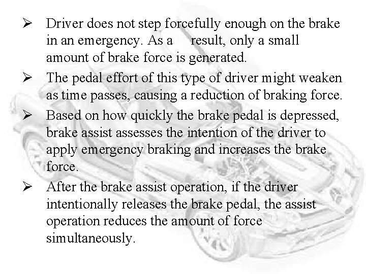 Ø Driver does not step forcefully enough on the brake in an emergency. As