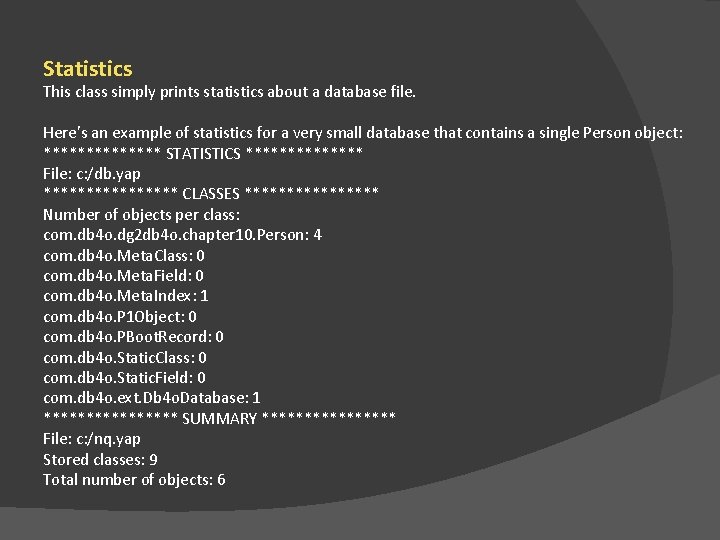 Statistics This class simply prints statistics about a database file. Here’s an example of
