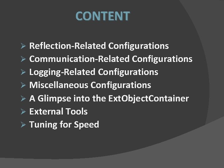 CONTENT Reflection-Related Configurations Ø Communication-Related Configurations Ø Logging-Related Configurations Ø Miscellaneous Configurations Ø A