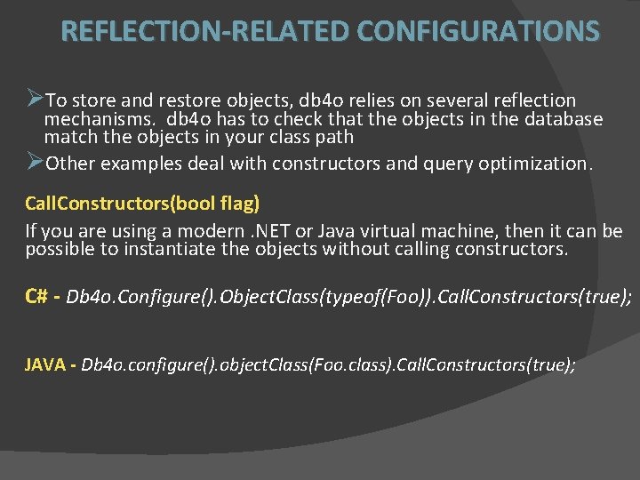 REFLECTION-RELATED CONFIGURATIONS ØTo store and restore objects, db 4 o relies on several reflection