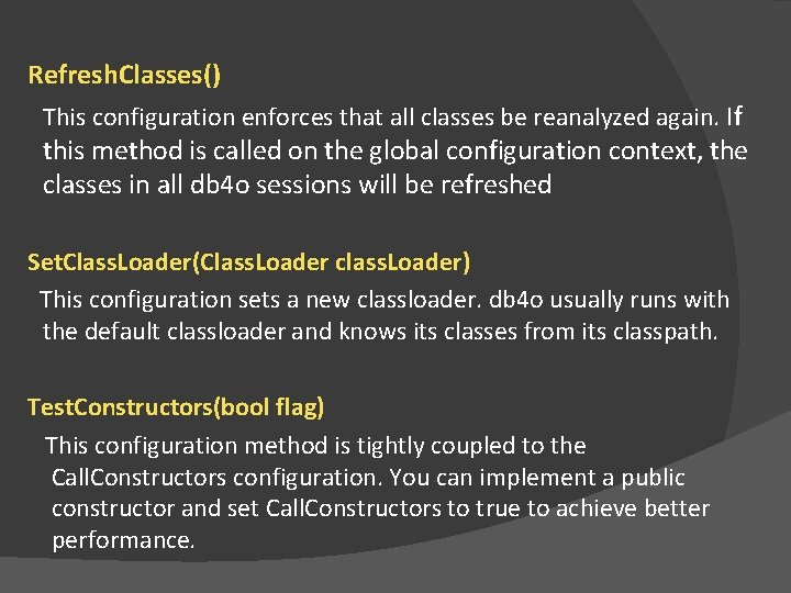 Refresh. Classes() This configuration enforces that all classes be reanalyzed again. If this method