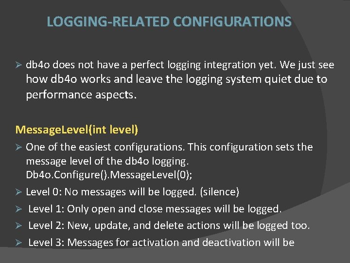 LOGGING-RELATED CONFIGURATIONS Ø db 4 o does not have a perfect logging integration yet.