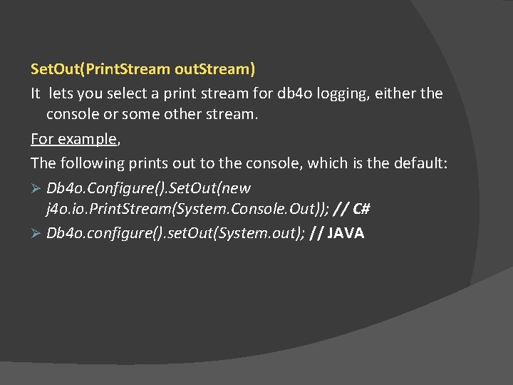 Set. Out(Print. Stream out. Stream) It lets you select a print stream for db