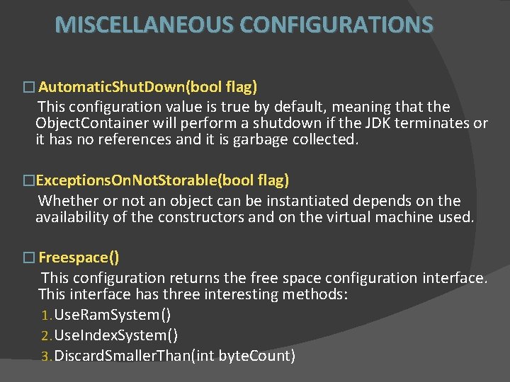 MISCELLANEOUS CONFIGURATIONS � Automatic. Shut. Down(bool flag) This configuration value is true by default,