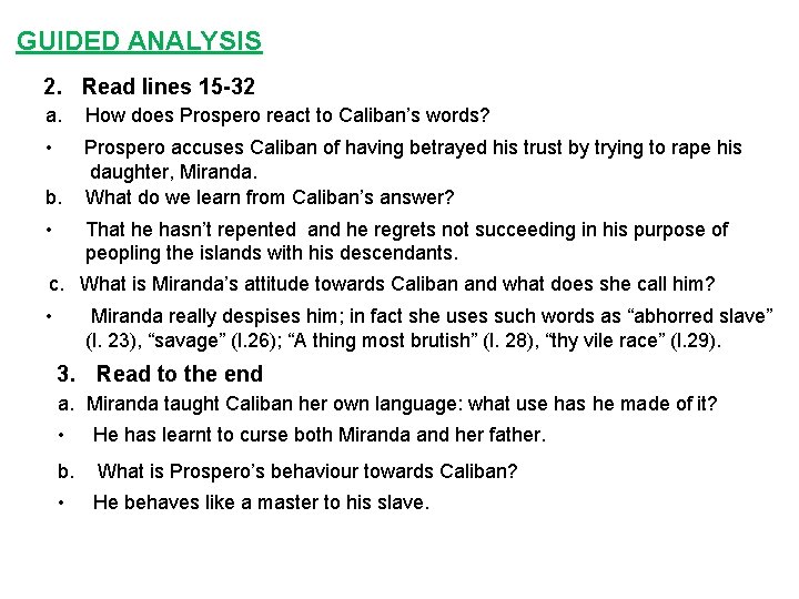 GUIDED ANALYSIS 2. Read lines 15 -32 a. How does Prospero react to Caliban’s